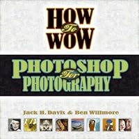 How to Wow: Photoshop for Photography How to Wow: Photoshop for Photography Paperback