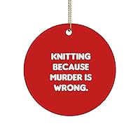 Knitting for Friends, Knitting Because Murder is Wrong., Cool Knitting Circle Ornament, from