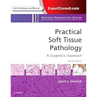 Practical Soft Tissue Pathology: A Diagnostic Approach: A Volume in the Pattern Recognition Series Practical Soft Tissue Pathology: A Diagnostic Approach: A Volume in the Pattern Recognition Series Hardcover Kindle
