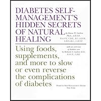 Diabetes Self-management's Hidden Secrets of Natural Healing (Using Foods, Supplements, and More to Slow or Even Reverse the Complications of Diabetes)