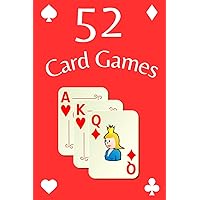 52 Card Games - Rules and strategies for 52 fun card games in one book for adults and families.