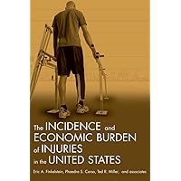 Incidence and Economic Burden of Injuries in the United States Incidence and Economic Burden of Injuries in the United States Hardcover Kindle