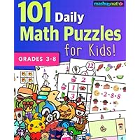 101 Daily Math Puzzles for Kids!: For Students in Grades 3-8 101 Daily Math Puzzles for Kids!: For Students in Grades 3-8 Paperback