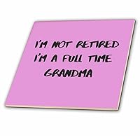 Image txt Im NOT Retired im Full time Grandma - Tiles (ct-366840-3)