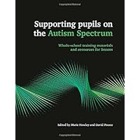 Supporting Pupils on the Autism Spectrum: Whole-school Training Materials and Resources for Sencos (DIY Training Resource)