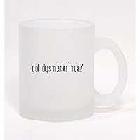 got dysmenorrhea? - Frosted Glass Coffee Mug 10oz