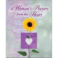 A Woman's Prayers from the Heart (Deluxe Daily Prayer Books) A Woman's Prayers from the Heart (Deluxe Daily Prayer Books) Hardcover