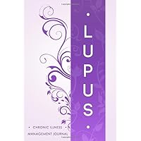 Lupus: Lupus awareness journal, A Daily Mood, Pain, Symptoms, Food.. Tracker book For lupus survivors, Health and Wellbeing diary Lupus: Lupus awareness journal, A Daily Mood, Pain, Symptoms, Food.. Tracker book For lupus survivors, Health and Wellbeing diary Paperback