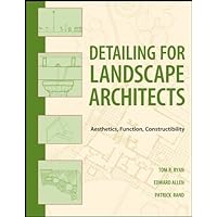 Detailing for Landscape Architects: Aesthetics, Function, Constructibility Detailing for Landscape Architects: Aesthetics, Function, Constructibility Kindle Paperback