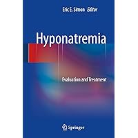 Hyponatremia: Evaluation and Treatment Hyponatremia: Evaluation and Treatment Kindle Hardcover Paperback
