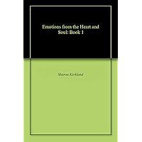 Emotions from the Heart and Soul: Book 1 Emotions from the Heart and Soul: Book 1 Kindle Paperback