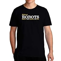 Without Robots There's no Reason to Live Stencil T-Shirt