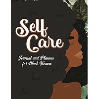 Self-Care Journal and Planner for Black Women: Guided Journal for Daily Self-Care, Gratitude, Affirmations to Help Decrease Anxiety and Depression and Increase Self-Discovery for African American Wome