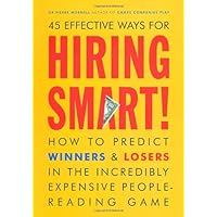Hiring Smart!: How to Predict Winners and Losers in the Incredibly Expensive People-Reading Game Hiring Smart!: How to Predict Winners and Losers in the Incredibly Expensive People-Reading Game Paperback Kindle Hardcover