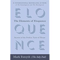 The Elements of Eloquence: Secrets of the Perfect Turn of Phrase The Elements of Eloquence: Secrets of the Perfect Turn of Phrase Paperback Audible Audiobook Kindle Audio CD