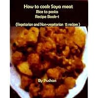 How to cook Soya meat (Rice to pasta) (Soya Meat Recipes Book 3) How to cook Soya meat (Rice to pasta) (Soya Meat Recipes Book 3) Kindle