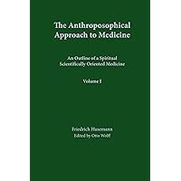 Anthroposophical Approach to Medicine, Vol. 1 Anthroposophical Approach to Medicine, Vol. 1 Hardcover Kindle