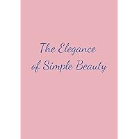The Elegance of Simple Beauty