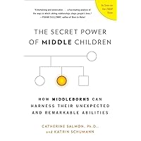 The Secret Power of Middle Children: How Middleborns Can Harness Their Unexpected and Remarkable Abilities The Secret Power of Middle Children: How Middleborns Can Harness Their Unexpected and Remarkable Abilities Paperback Kindle Hardcover