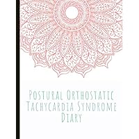 Postural Orthostatic Tachycardia Syndrome Diary: Beautiful Journal for Postural Orthostatic Tachycardia Syndrome (POTS) Management With Stress and ... Exercises, Gratitude Prompts and more.