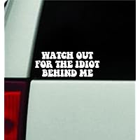Watch Out For The Idiot Behind Me V2 Wall Car Decal Bumper Sticker Vinyl Truck Window JDM Windshield Rearview Laptop Funny Quote Men Mirror Girls Women Cute Mom Mother Milf Family Bad Bitch Trendy Gen Z Aesthetic Daughter Good Vibes Queen Passenger Princes Bestie Student