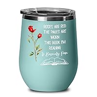 Roses are Red The Pages Are Worn Book Im Reading Is Basically Porn Wine Tumbler for Smut Dark Romance Reader Funny 12oz Powder Coated Hot Cold Coffee