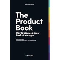 The Product Book: How to Become a Great Product Manager The Product Book: How to Become a Great Product Manager Paperback Audible Audiobook Kindle
