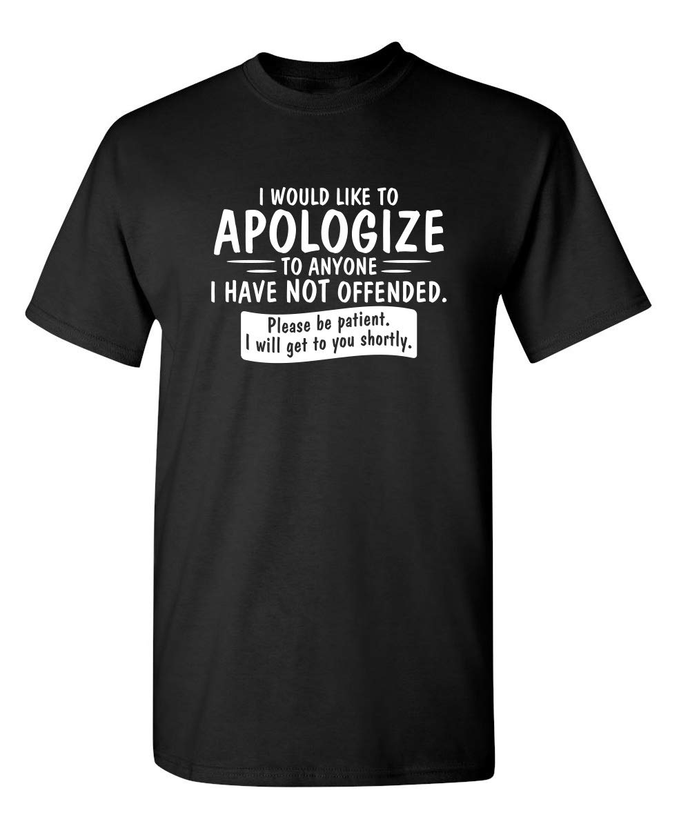 to Anyone I Have Not Offended Sarcastic Mens Novelty Funny T Shirt