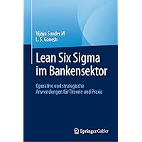 Lean Six Sigma im Bankensektor: Operative und strategische Anwendungen für Theorie und Praxis (Future of Business and Finance) (German Edition)