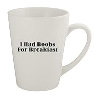 I Had Boobs For Breakfast - Ceramic 12oz Latte Coffee Mug, White
