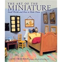 The Art of the Miniature: Small Worlds and How to Make Them The Art of the Miniature: Small Worlds and How to Make Them Paperback Mass Market Paperback