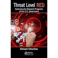 Threat Level Red: Cybersecurity Research Programs of the U.S. Government Threat Level Red: Cybersecurity Research Programs of the U.S. Government Hardcover Kindle Paperback