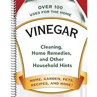Vinegar: Over 100 Uses for the Home