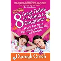 8 Great Dates for Moms and Daughters: How to Talk About True Beauty, Cool Fashion, and...Modesty! (Secret Keeper Girl) 8 Great Dates for Moms and Daughters: How to Talk About True Beauty, Cool Fashion, and...Modesty! (Secret Keeper Girl) Paperback Kindle
