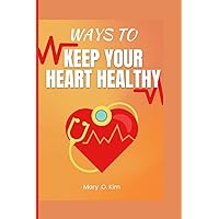 Ways to keep your heart healthy