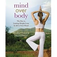 Mind Over Body: The Key to Lasting Weight Loss Is All in Your Head Mind Over Body: The Key to Lasting Weight Loss Is All in Your Head Hardcover Kindle Paperback