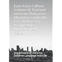 East Asian Culture Volume III Thailand Vietnam Philippines Myanmar Cambodia Laos Indonesian Archipelago Australia New Zealand (Langauge)