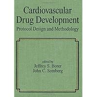 Cardiovascular Drug Development: Protocol Design and Methodology (Fundamental and Clinical Cardiology) Cardiovascular Drug Development: Protocol Design and Methodology (Fundamental and Clinical Cardiology) Hardcover