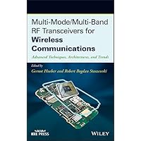 Multi-Mode / Multi-Band RF Transceivers for Wireless Communications: Advanced Techniques, Architectures, and Trends (IEEE Press) Multi-Mode / Multi-Band RF Transceivers for Wireless Communications: Advanced Techniques, Architectures, and Trends (IEEE Press) Kindle Hardcover