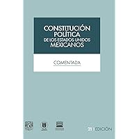Constitución Política de los Estados Unidos Mexicanos comentada, 21a. edición (Spanish Edition)