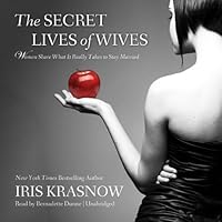 The Secret Lives of Wives: Women Share What It Really Takes to Stay Married The Secret Lives of Wives: Women Share What It Really Takes to Stay Married Audible Audiobook Hardcover Kindle Paperback Audio CD