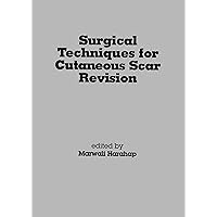 Surgical Techniques for Cutaneous Scar Revision (Basic and Clinical Dermatology) Surgical Techniques for Cutaneous Scar Revision (Basic and Clinical Dermatology) Hardcover