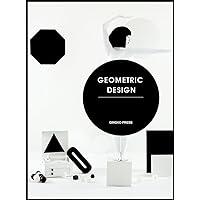 Geometric Graphics: A Visual Celebration of Simple Forms Geometric Graphics: A Visual Celebration of Simple Forms Hardcover