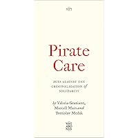 Pirate Care: Acts Against the Criminalization of Solidarity