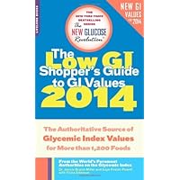 The Low GI Shopper's Guide to GI Values 2014: The Authoritative Source of Glycemic Index Values for More than 1,200 Foods The Low GI Shopper's Guide to GI Values 2014: The Authoritative Source of Glycemic Index Values for More than 1,200 Foods Mass Market Paperback