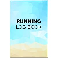 Running Log Book: Diary - Track Your Daily Runs To Stay Motivated And Improve Your Performance | Runners Journal | Gift For Runners For Fitness Man And Woman