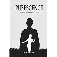PUBESCENCE: A Muslim boy’s guide on puberty