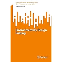 Environmentally Benign Pulping (SpringerBriefs in Molecular Science) Environmentally Benign Pulping (SpringerBriefs in Molecular Science) Kindle Paperback