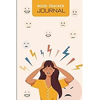 Mood Tracker Journal: Daily Health & Wellness Diary with Daily Guided Prompts, Keep Track of Your Depression & Anxiety Levels, Daily Mood Diary | 6”x9” 120 pages ( Mental Health Log Book )