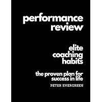 Performance Review: Continuous development through self-assessment. Regular performance reviews allow you to track your progress and refine your path ... Habits: The Proven Plan for Success in Life)